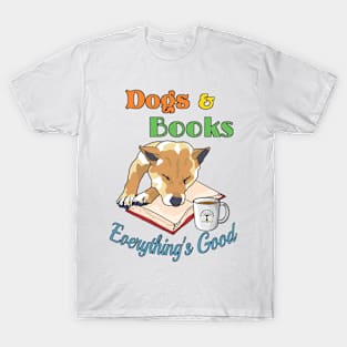 Dogs Books Everything's Good T-Shirt